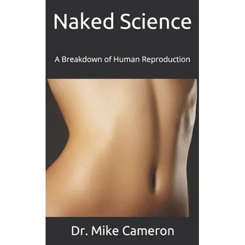 Naked Science: A Breakdown of Human Reproduction - Paperback