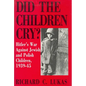 Did the Children Cry: Hitler's War Against Jewish and Polish Children, 1939-45 - Paperback