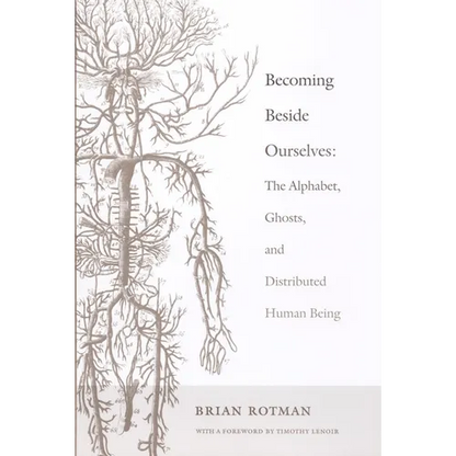 Becoming Beside Ourselves: The Alphabet, Ghosts, and Distributed Human Being - Paperback