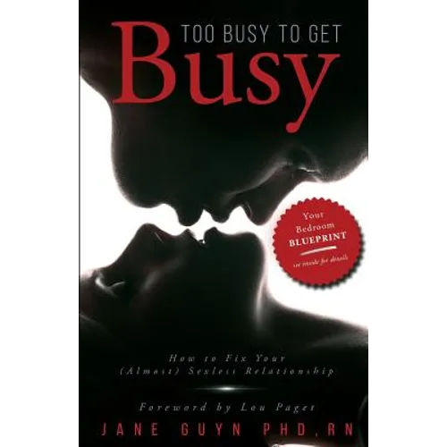 Too Busy To Get Busy: How to Fix Your (Almost) Sexless Relationship - Paperback