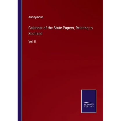 Calendar of the State Papers, Relating to Scotland: Vol. II - Paperback