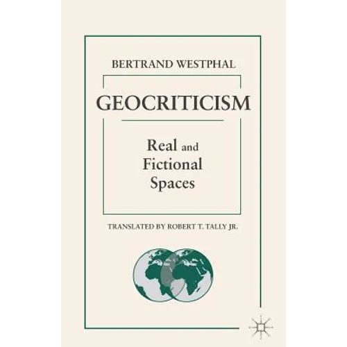 Geocriticism: Real and Fictional Spaces - Paperback