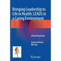 Bringing Leadership to Life in Health: Leads in a Caring Environment: A New Perspective - Paperback