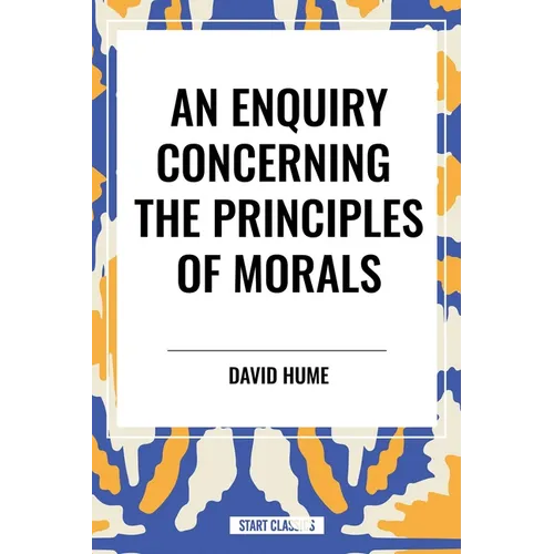 An Enquiry Concerning the Principles of Morals - Hardcover