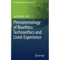 Phenomenology of Bioethics: Technoethics and Lived-Experience - Hardcover