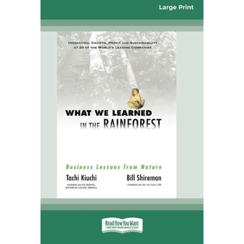 What We Learned in the Rainforest: Business Lessons from Nature (16pt Large Print Edition) - Paperback