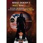 What Doesn't Kill You: Beyond the Morbid Thoughts in Search of God's Purpose for Me - Hardcover