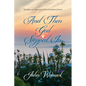 And Then God Stepped In: Stories of Amazing God Interventions - Paperback