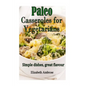 Paleo Casseroles for Vegetarians: Simple dishes, great flavor - Paperback