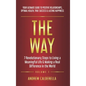 The Way: 7 Revolutionary Steps to Living a Meaningful Life & Making a Real Difference in the World. Your Ultimate Guide to Posi - Hardcover