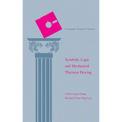 Symbolic Logic and Mechanical Theorem Proving - Hardcover