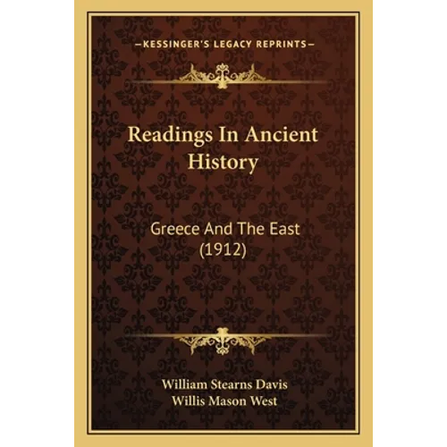 Readings In Ancient History: Greece And The East (1912) - Paperback