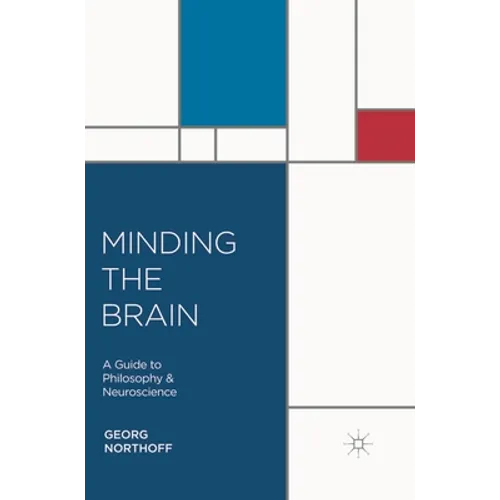 Minding the Brain: A Guide to Philosophy and Neuroscience - Paperback