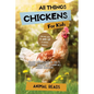 All Things Chickens For Kids: Filled With Plenty of Facts, Photos, and Fun to Learn all About Chickens - Paperback