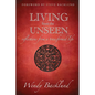 Living from the Unseen: Reflections from a Transformed Life - Paperback