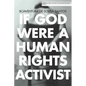 If God Were a Human Rights Activist - Paperback