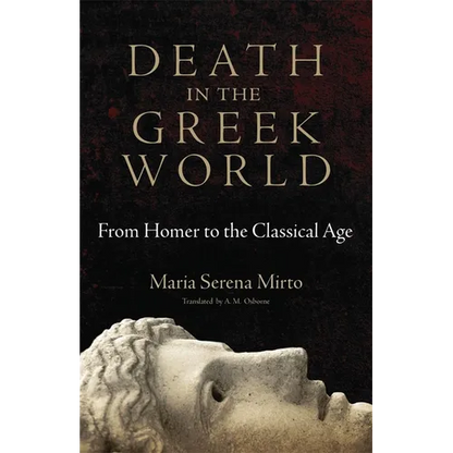 Death in the Greek World: From Homer to the Classical Age Volume 44 - Paperback