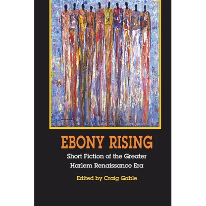 Ebony Rising: Short Fiction of the Greater Harlem Renaissance Era - Paperback