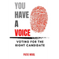 You Have a Voice: Voting for the Right Candidate - Paperback