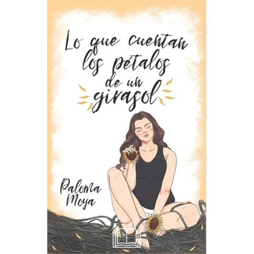 Lo que cuentan los pétalos de un girasol - Paperback