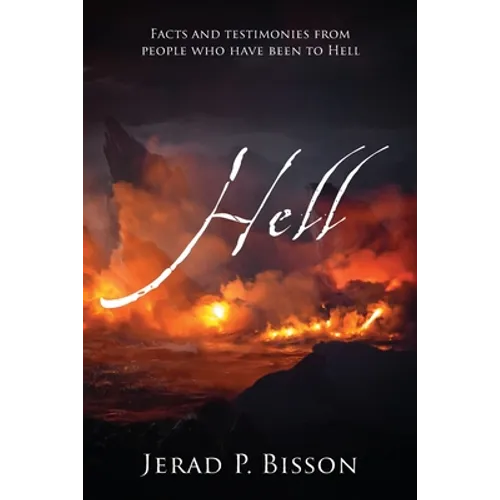 Hell: Facts and testimonies from people who have been to Hell - Paperback
