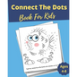 Connect The Dots Book For Kids Ages 4-8: Dot to Dot Puzzles + Facts To Read for Fun and Learning, Filled With Cute Animals, Dinosaurs, Vehicules, for - Paperback