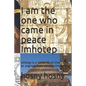 I am the one who came in peace Imhotep: Imhotep is a doctor of all time or an engineer from another time - Paperback