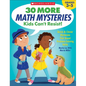 30 More Math Mysteries Kids Can't Resist!: Quick & Clever Mysteries That Boost Problem-Solving Skills - Paperback