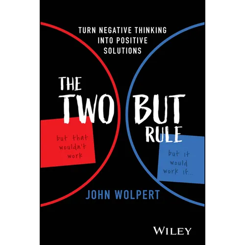 The Two But Rule: Turn Negative Thinking Into Positive Solutions - Hardcover