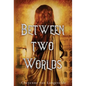 Between Two Worlds - Hardcover