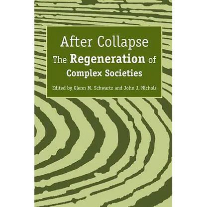 After Collapse: The Regeneration of Complex Societies - Paperback