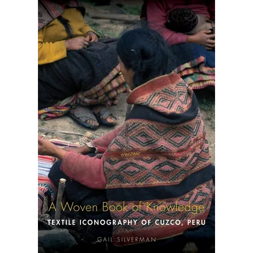 A Woven Book of Knowledge: Textile Iconography of Cuzco, Peru - Paperback