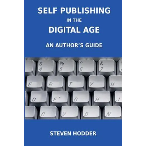 Self Publishing in the Digital Age - An Author's Guide - Paperback