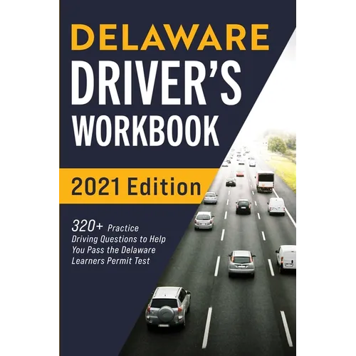 Delaware Driver's Workbook: 320+ Practice Driving Questions to Help You Pass the Delaware Learner's Permit Test - Paperback