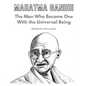 Mahatma Gandhi: The Man Who Became One With the Universal Being - Paperback