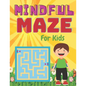 MINDFUL MAZE For Kids: A challenging and fun maze for kids by solving mazes - Paperback