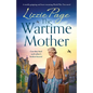 The Wartime Mother: A totally gripping and heart-warming World War Two novel - Paperback