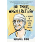 Be There When I Return: A Memoir of Epilepsy, Love, and Success - Paperback