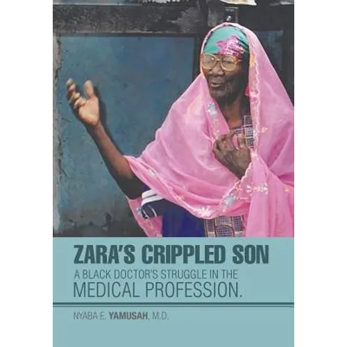 Zara's Crippled Son: A black Doctor's struggle in the Medical profession. - Hardcover