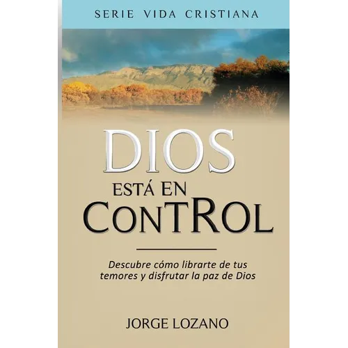 Dios está en Control: Descubre cómo librarte de tus temores y disfrutar la paz de Dios - Paperback