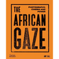 The African Gaze: Photography, Cinema and Power - Hardcover