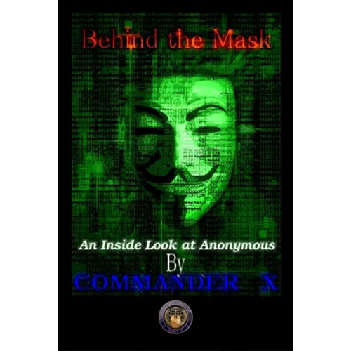 Behind The Mask: An Inside Look At Anonymous - Paperback