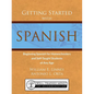 Getting Started with Spanish: Beginning Spanish for Homeschoolers and Self-Taught Students of Any Age - Paperback