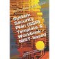 System Security Plan (SSP) Template & Workbook - NIST-based: A Supplement to Blueprint: Understanding Your Responsibilities to Meet NIST 800-171 - Paperback