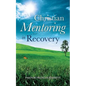 Christian Mentoring in Recovery - Paperback