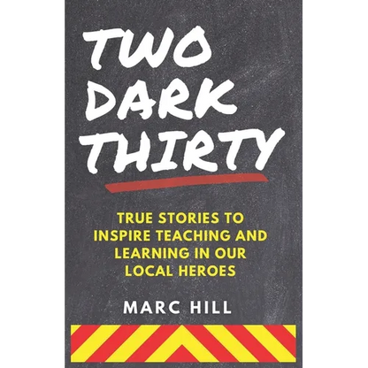 Two Dark Thirty: True stories to inspire teaching and learning in our local heroes - Paperback