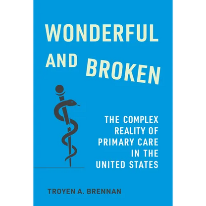 Wonderful and Broken: The Complex Reality of Primary Care in the United States - Hardcover