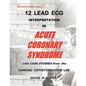12 Lead ECG Interpretation in Acute Coronary Syndrome with Case Studies from the Cardiac Catheterization Lab - Paperback