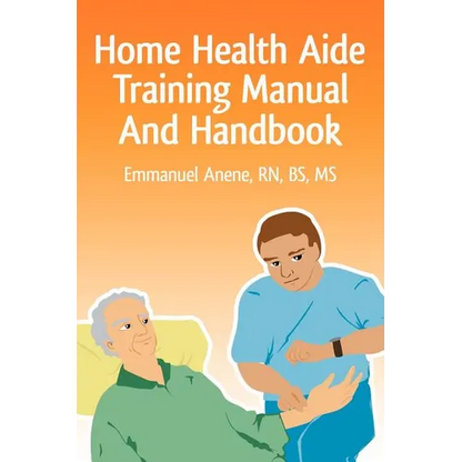 Home Health Aide Training Manual And Handbook - Paperback