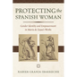 Protecting the Spanish Woman: Gender Identity and Empowerment in Mar僘 de Zayas's Works - Paperback